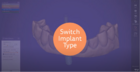 Switch Implant type